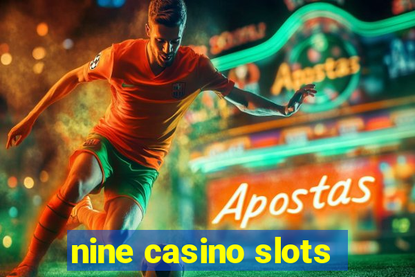 nine casino slots