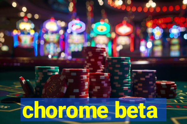 chorome beta