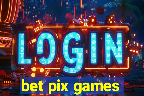 bet pix games