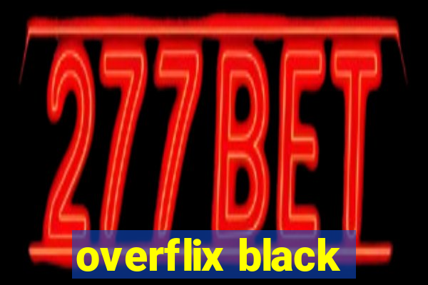 overflix black