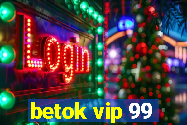 betok vip 99