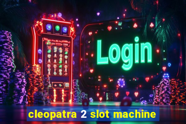 cleopatra 2 slot machine