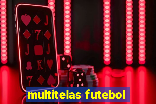 multitelas futebol