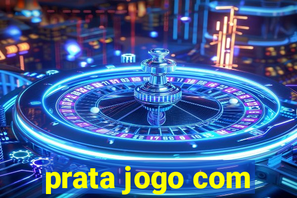 prata jogo com