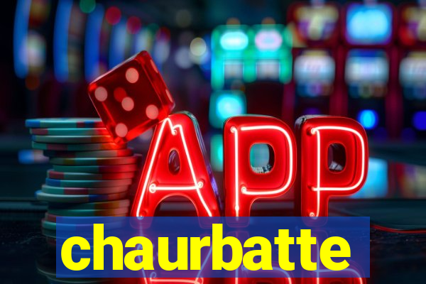 chaurbatte