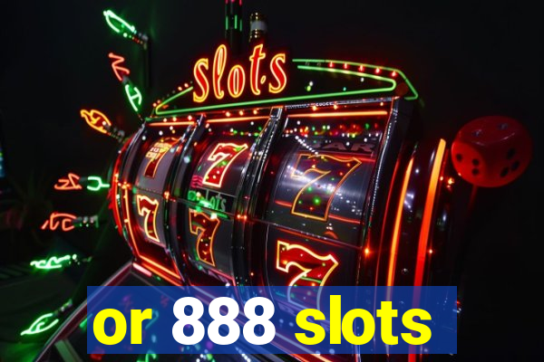 or 888 slots