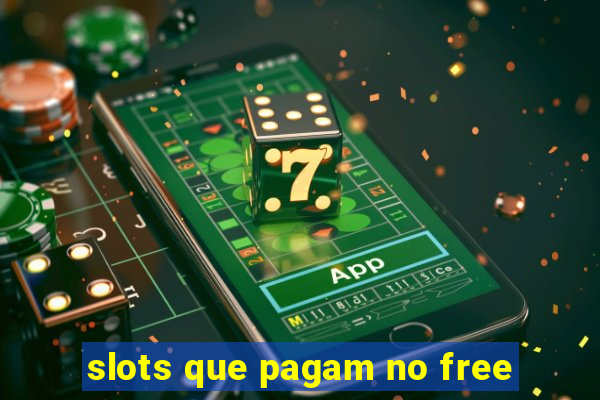 slots que pagam no free