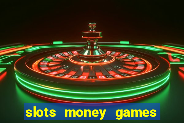 slots money games cash 8ry44