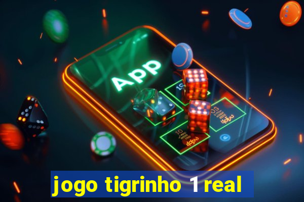 jogo tigrinho 1 real