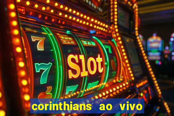 corinthians ao vivo futebol play