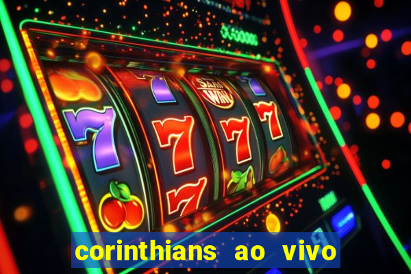 corinthians ao vivo futebol play