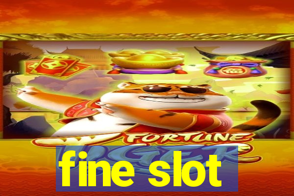 fine slot