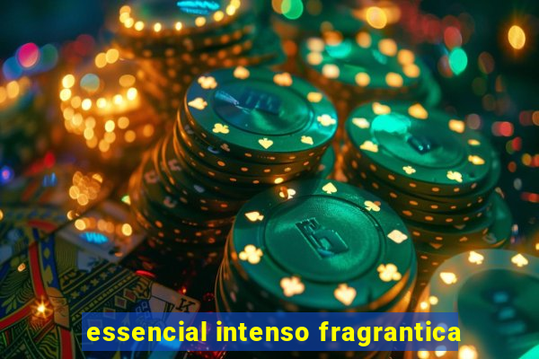 essencial intenso fragrantica