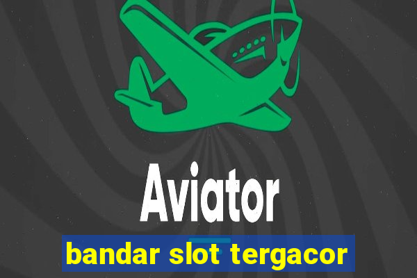 bandar slot tergacor