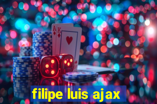 filipe luis ajax