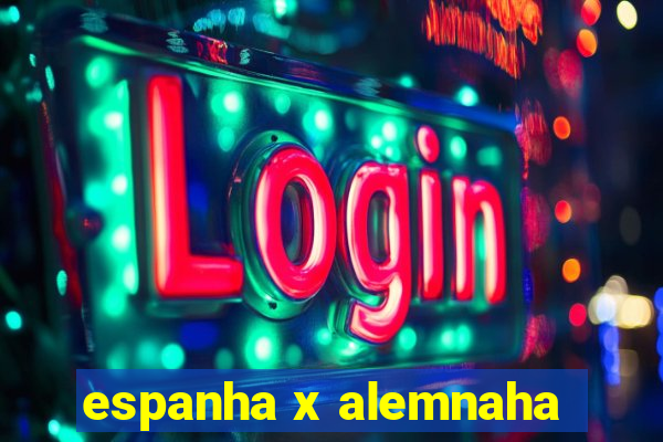 espanha x alemnaha