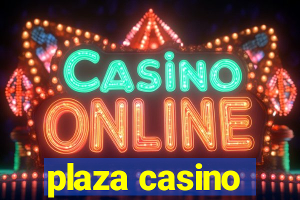 plaza casino