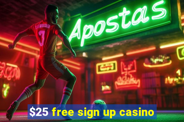 $25 free sign up casino