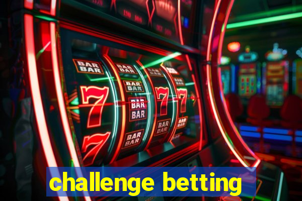 challenge betting