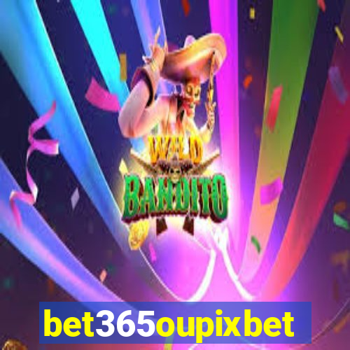 bet365oupixbet