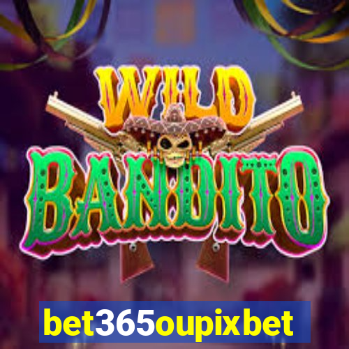 bet365oupixbet