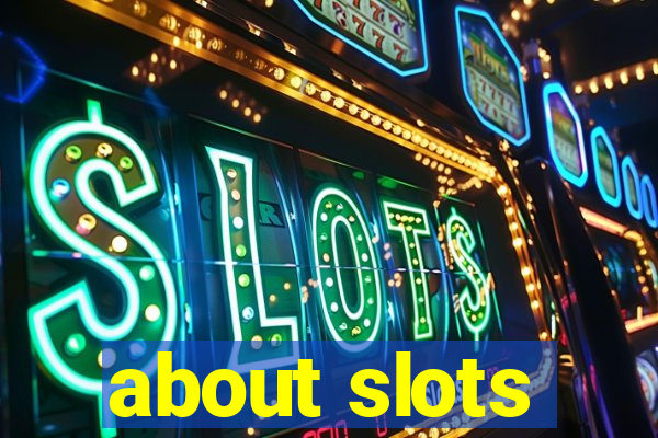 about slots