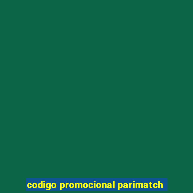 codigo promocional parimatch