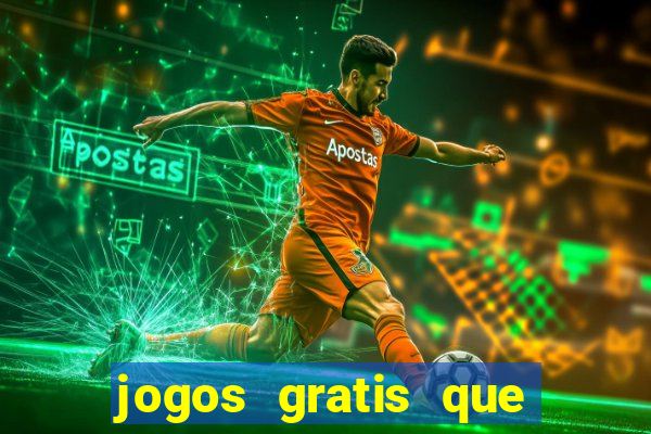 jogos gratis que dao dinheiro