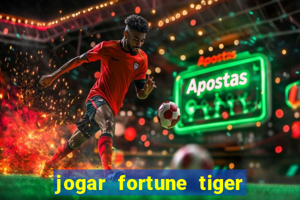 jogar fortune tiger modo demo