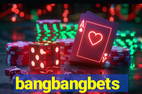 bangbangbets