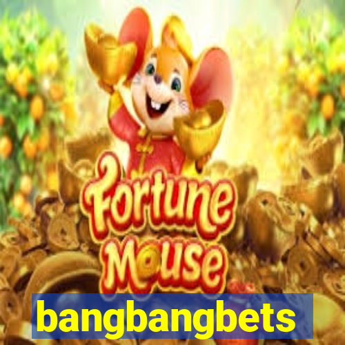 bangbangbets