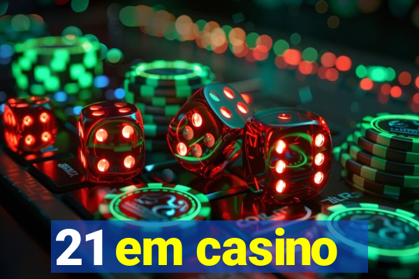 21 em casino