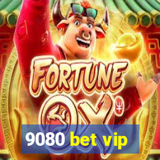 9080 bet vip