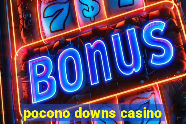 pocono downs casino