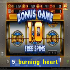 5 burning heart online slot