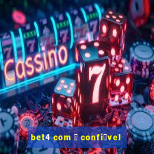 bet4 com 茅 confi谩vel