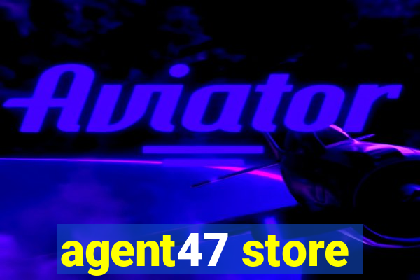 agent47 store