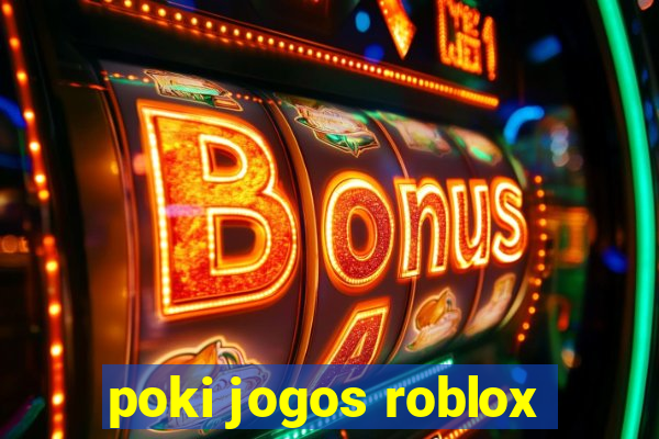 poki jogos roblox