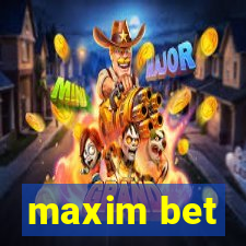 maxim bet