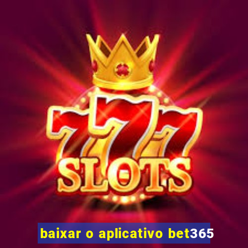 baixar o aplicativo bet365