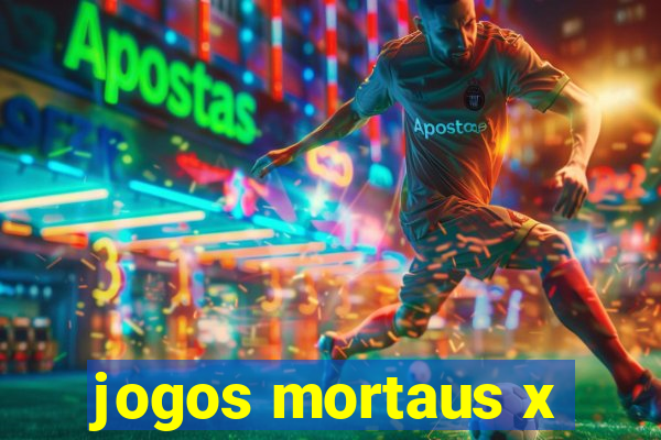 jogos mortaus x