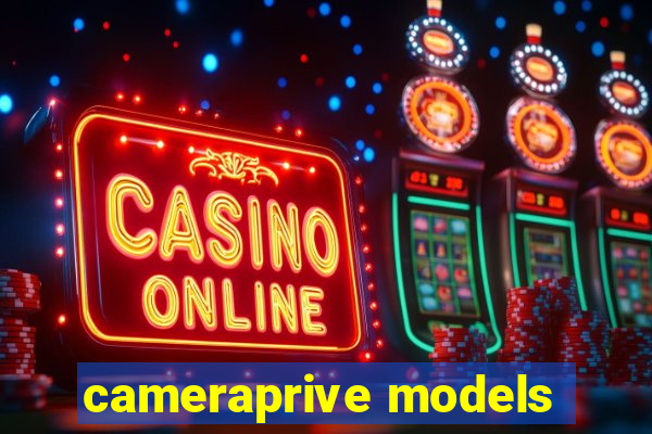 cameraprive models