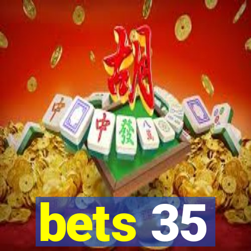 bets 35