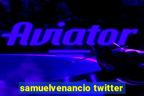 samuelvenancio twitter