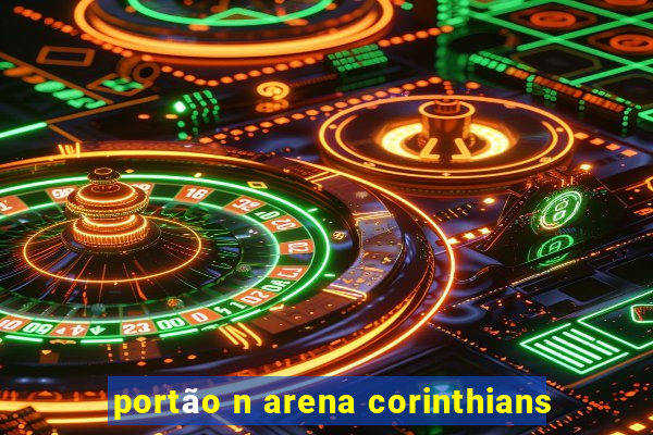 portão n arena corinthians