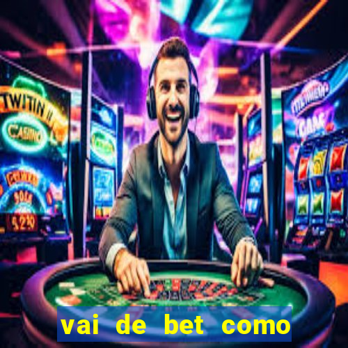 vai de bet como sacar bonus