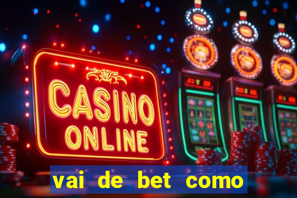 vai de bet como sacar bonus