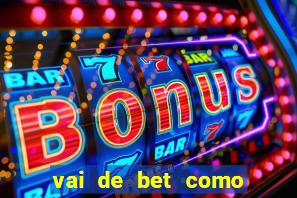 vai de bet como sacar bonus