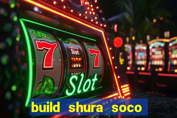 build shura soco furac o