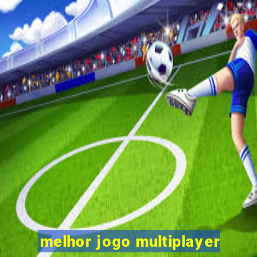 melhor jogo multiplayer